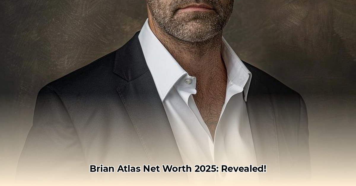Unlock Brian Atlas Net Worth [2025]: Secrets Behind His Success