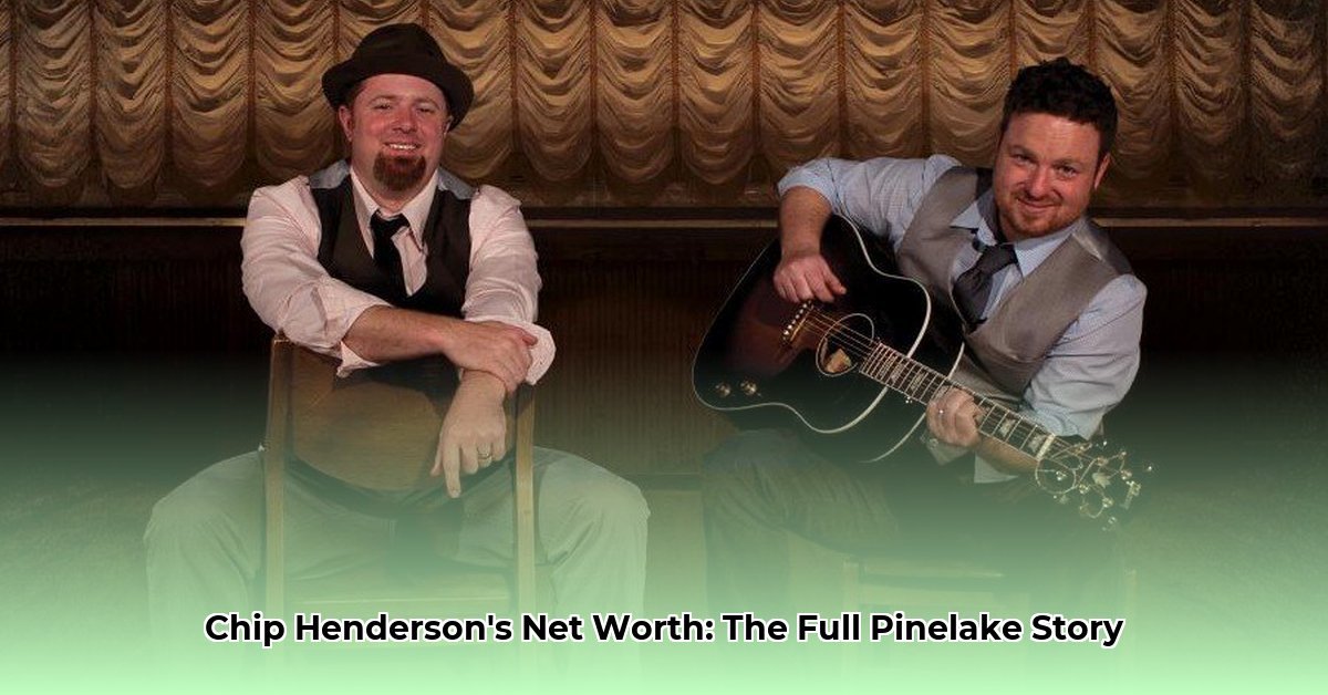 Is Chip Henderson’s Net Worth Just a Number? Pinelake’s Growth Reveals More