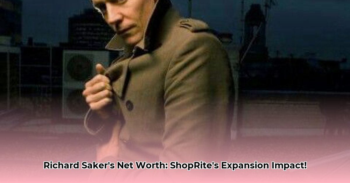 Is Richard Saker’s Net Worth Soared? ShopRite’s Expansion Analyzed